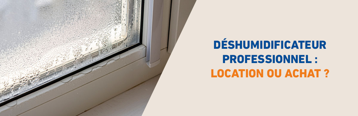 Déshumidicateur location ou achat