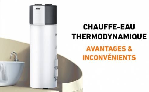 Quels sont les avantages et inconvénients du chauffe-eau thermodynamique ? 